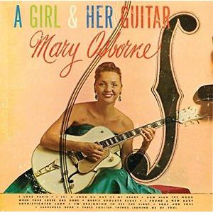 MARY OSBORNE / メリー・オズボーン / A Girl and Her Guitar