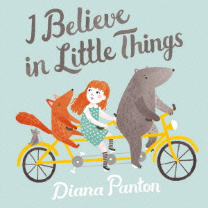DIANA PANTON / ダイアナ・パントン / I BELIEVE IN LITTLE THINGS / アイ・ビリーヴ・イン・リトルシングス~わたしの小さな願い
