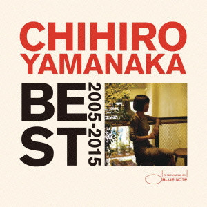 CHIHIRO YAMANAKA / 山中千尋 / Best 2005-2015 / ベスト 2005 - 2015(2CD)