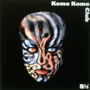 KOME KOME CLUB / 米米CLUB / 5.5