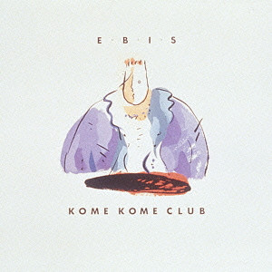 KOME KOME CLUB / 米米CLUB / E・B・I・S