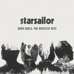 STARSAILOR / スターセイラー / グッド・ソウルズ:ザ・グレイテスト・ヒッツ