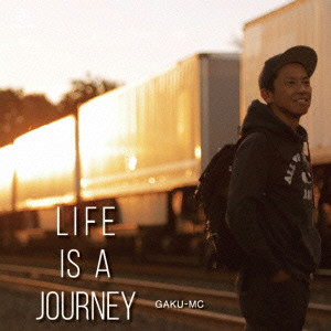 GAKU-MC / Life is a journey