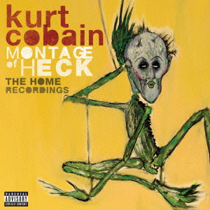 KURT COBAIN / カート・コバーン / MONTAGE OF HECK: THE HOME RECORDINGS / COBAIN: モンタージュ・オブ・ヘック~ザ・ホーム・レコーディングス