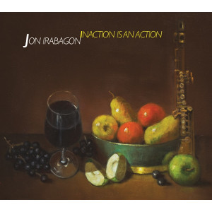 JON IRABAGON / ジョン・イラバゴン / Inaction is an Action