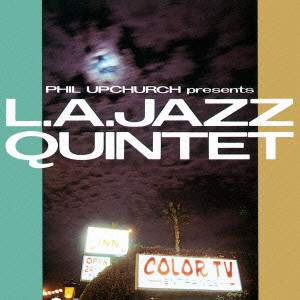 L.A. JAZZ QUINTET / L.A.ジャズ・クインテット / PHIL UPCHURCH PRESENTS L.A.JAZZ QUINTET / フィル・アップチャーチ・プレゼンツ L.A.ジャズ・クインテット