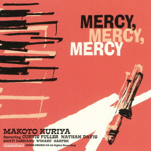 MAKOTO KURIYA / クリヤ・マコト / MERCY.MERCY.MERCY / マーシー、マーシー、マーシー