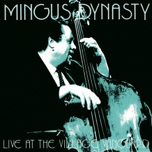 MINGUS DYNASTY / ミンガス・ダイナスティ / Live At Village Vanguard / ライヴ・アット・ザ・ヴィレッジ・ヴァンガード