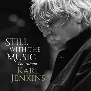 KARL JENKINS / カール・ジェンキンス / STILL WITH THE MUSIC / スティル・ウィズ・ザ・ミュージック~20イヤーズ・ベスト・コレクション