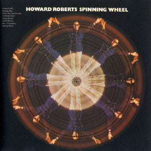 HOWARD ROBERTS / ハワード・ロバーツ / SPINNING WHEEL  / スピニング・ホイール