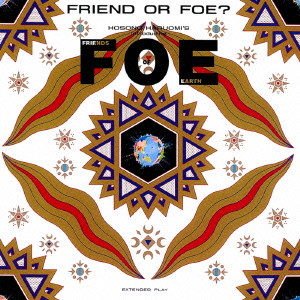 F.O.E.(HARUOMI HOSONO) / F.O.E.(細野晴臣) / FRIEND or FOE?