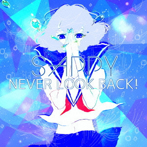 SAPPY / NEVER LOOK BACK!
