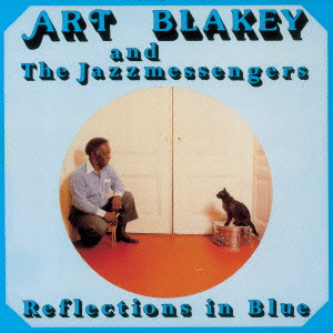 アート・ブレイキー&ザ・ジャズ・メッセンジャーズ / Reflections In Blue / リフレクション・イン・ブルー