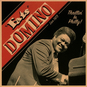 FATS DOMINO / ファッツ・ドミノ / THRILLIN' IN PHILLY - LIVE 1973 / スリリン・イン・フィリー: ライブ 1973