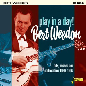 BERT WEEDON / バート・ウィードン / PLAY IN A DAY HITS, MISSES AND COLLECTABLES 1956-1962  / プレイン・イン・ア・デイ ヒッツ、ミッシズ・アンド・コレクタブルズ1956-1962