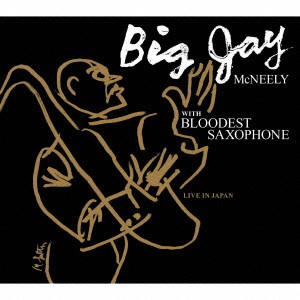 Big Jay Mcneely with BLOODEST SAXOPHONE / LIVE IN JAPAN / ライヴ・イン・ジャパン