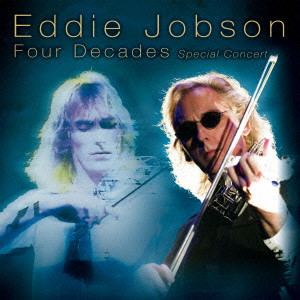 EDDIE JOBSON / エディ・ジョブソン / エディ・ジョブソン~デビュー40周年記念特別公演 フォー・ディケイズ