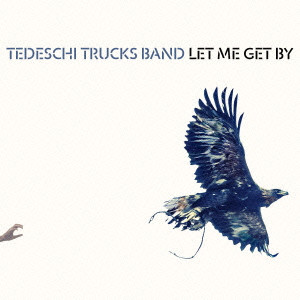 TEDESCHI TRUCKS BAND / テデスキ・トラックス・バンド / LET ME GET BY / レット・ミー・ゲット・バイ