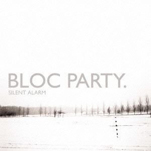 BLOC PARTY / ブロック・パーティー / SILENT ALARM / サイレント・アラーム