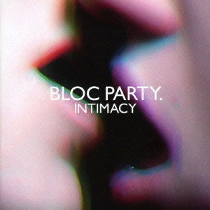 BLOC PARTY / ブロック・パーティー / INTIMACY / インティマシー