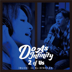 Do As Infinity / 2 of Us [BLUE] -14 Re:SINGLES-