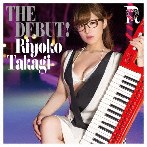 RIYOKO TAKAGI / 高木里代子 / THE DEBUT!(CD+Blu-ray)