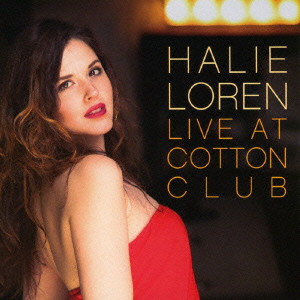 HALIE LOREN / ヘイリー・ロレン / Live At Cotton Club / ライヴ・アット・コットンクラブ 