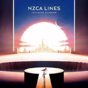 NZCA LINES / ナスカ・ラインズ / INFINITE SUMMER / インフィニット・サマー