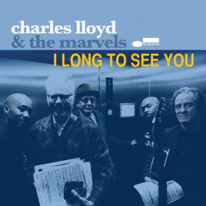 CHARLES LLOYD / チャールス・ロイド / I LONG TO SEE YOU / アイ・ロング・トゥ・シー・ユー