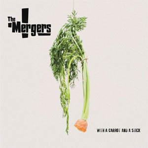 THE MERGERS / ウィズ・ア・キャロット・アンド・ア・スティック