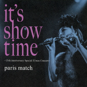 paris match / パリス・マッチ / it's show time~15th Anniversary Special X'mas Concert~ 