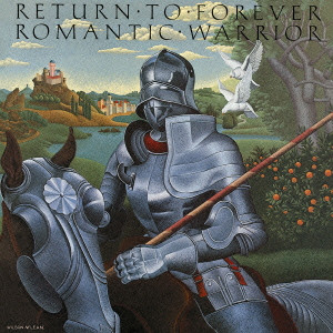 RETURN TO FOREVER / リターン・トゥ・フォーエヴァー / Romatic Warrior / 浪漫の騎士