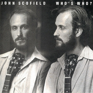 JOHN SCOFIELD / ジョン・スコフィールド / Who's Who? / フーズ・フー?