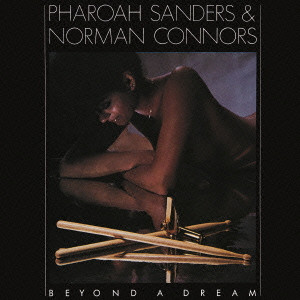 PHAROAH SANDERS / ファラオ・サンダース / Beyond A Dream / ビヨンド・ア・ドリーム