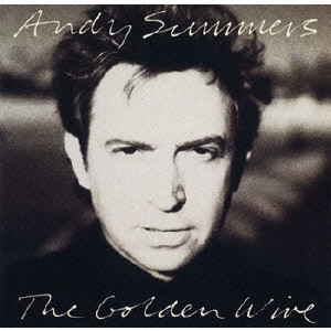 ANDY SUMMERS / アンディ・サマーズ / Golden Wire / ゴールデン・ワイアー