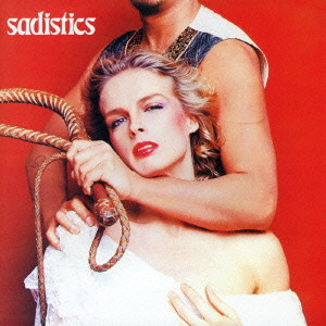 SADISTICS / サディスティックス / Sadistics