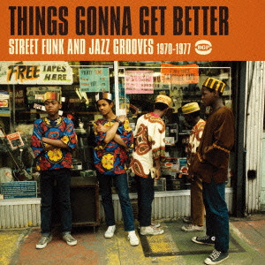 V.A. (STREET FUNK AND JAZZ GROOVES) / オムニバス / THINGS GONNA GET BETTER STREET FUNK AND JAZZ GROOVES 1970-1977 / 我らに正義を! ストリート・ファンク・アンド・ジャズ・グルーヴス 1970~1977