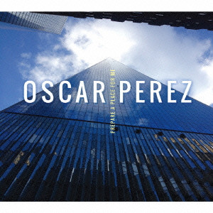OSCAR PEREZ / オスカー・ペレス / プリペア・ア・プレイス・フォー・ミー