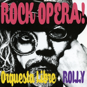 Orquesta Libre + ROLLY / オルケスタ・リブレ+ローリー / ROCK OPERA! / ロック・オペラ! 
