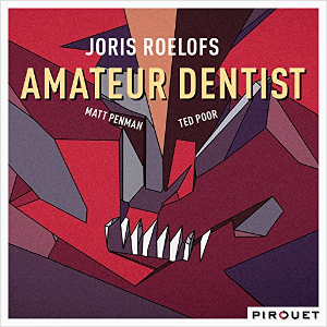 JORIS ROELOFS/MATT PENMAN/TED POOR / Amateur Dentist