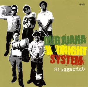 Dubjuana midnight system / SLUGGARDUB
