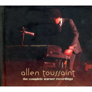 ALLEN TOUSSAINT / アラン・トゥーサン / THE COMPLETE WARNER RECORDINGS / コンプリート・ワーナー・レコーディングス