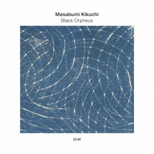 MASABUMI KIKUCHI / 菊地雅章 / Black Orpheus / 黒いオルフェ~東京ソロ2012
