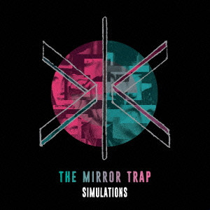 MIRROR TRAP / ザ・ミラー・トラップ / Simulations