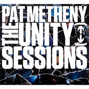 THE UNITY SESSIONS / ユニティ・セッションズ/PAT METHENY/パット
