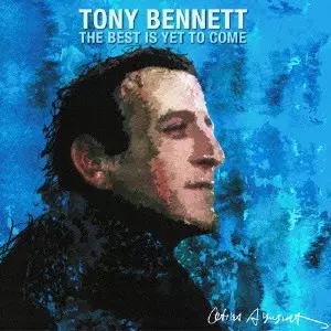 TONY BENNETT / トニー・ベネット / Best Is Yet To Come / ザ・ベスト・イズ・イェット・トゥ・カム