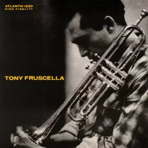 TONY FRUSCELLA　〜　トランペットの詩人　トニー・フラッセラ トランペットの詩人/TONY FRUSCELLA/トニー・フラッセラ｜JAZZ