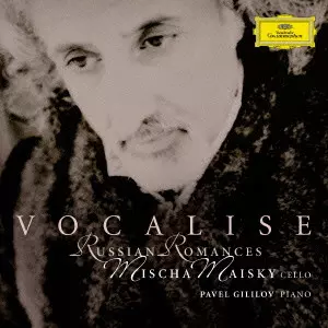 MISCHA MAISKY / ミッシャ・マイスキー / ヴォカリーズ~ロシアン・ロマンス