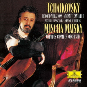 MISCHA MAISKY / ミッシャ・マイスキー / チャイコフスキー:アンダンテ・カンタービレ ロココの主題による変奏曲/夜想曲 他