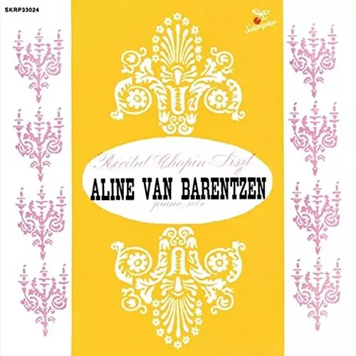 ALINE VAN BARENTZEN / アリーヌ・ヴァン・バレンツェン / アリーヌ・ヴァン・バレンツェン: ショパン & リスト名演集